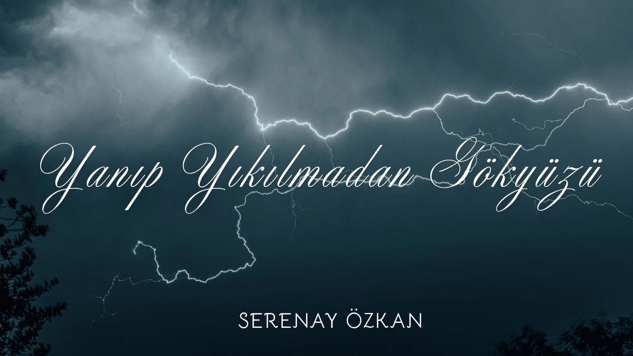 Yanıp Yıkılmadan Gökyüzü Şiiri 